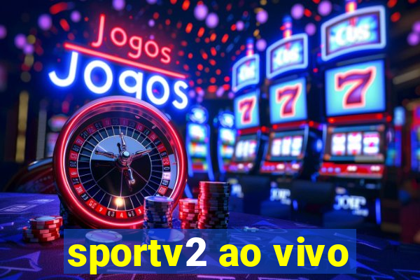 sportv2 ao vivo